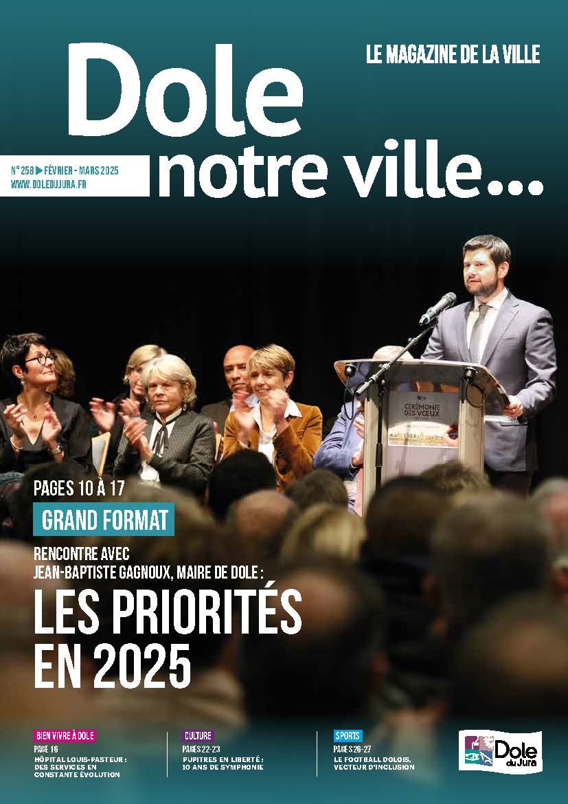 DOLE NOTRE VILLE N°258 - FÉVRIER - MARS 2025