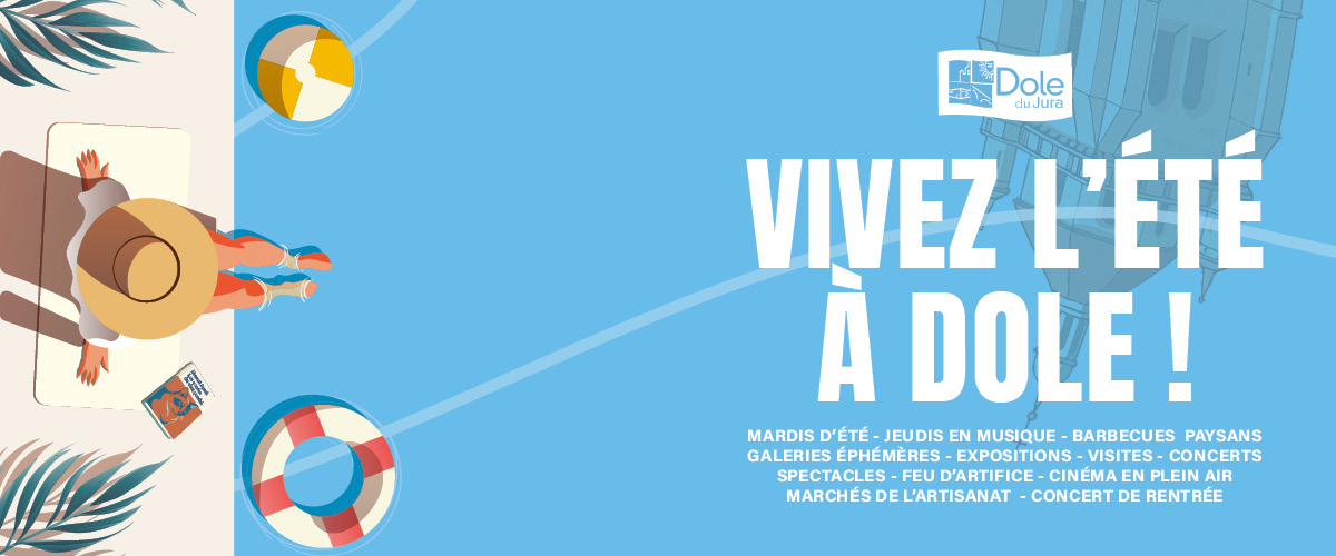 PASSEZ UN BEL ÉTÉ À DOLE !